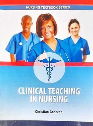 Clinical Teaching In Nursing Nursing Textbook Series 2025 By Cochran C