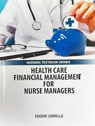 Health Care Financial Management For Nurse Managers Nursing Textbook Series 2025 By Carrillo E