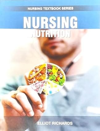 Nursing Nutrition Nursing Textbook Series 2025 By Richards E