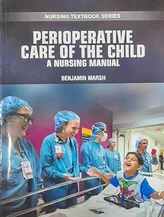 Perioperative Care Of The Child A Nursing Manual Nursing Textbook Series 2025 By Marsh B