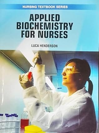 Applied Biochemistry For Nurses Nursing Textbook Series 2025 By Henderson L