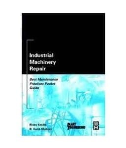 Industrial Machinery Repair Best Maintenance Practices Pocket Guide 2004 By Smith Smith R