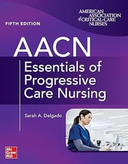 AACN Essentials Of Progressive Care Nursing 5th Edition 2024 By Delgado S A