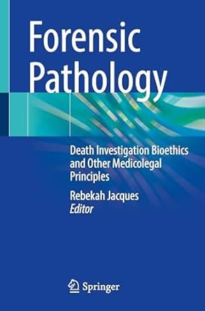 Forensic Pathology Death Investigation Bioethics And Other Medicolegal Principles 2024 By Jacques R