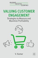 Valuing Customer Engagement Strategies To Measure And Maximize Profitability 2nd Edition 2024 By Kumar V