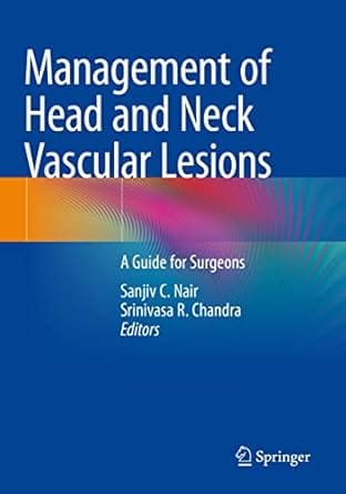 Management Of Head And Neck Vascular Lesions A Guide For Surgeons 2022 By Nair S C