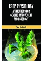 Crop Physiology Applications For Genetic Improvement And Agronomy 2020 By Bartoletti R