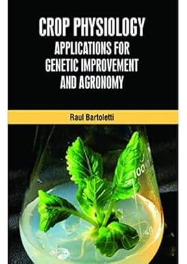 Crop Physiology Applications For Genetic Improvement And Agronomy 2020 By Bartoletti R