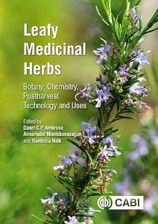 Leafy Medicinal Herbs Botany Chemistry Postharvest Technology And Uses 2016 By Ambrose D C P