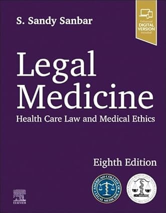 Legal Medicine: Health Care Law and Medical Ethics 8th Editiion  2024 By S. Sandy Sanbar