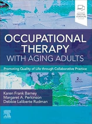 Occupational Therapy with Aging Adults: Promoting Quality of Life through Collaborative Practice 2nd Editiion  2024 By Barney