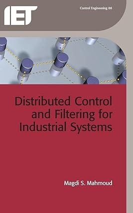 Distributed Control And Filtering For Industrial Systems    2013 By Mahmoud M S