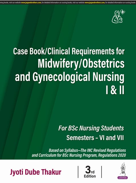 Case Book /Clinical Requirements For Midwifery/Obstetrics And Gynecological Nursing I & Ii 3rd Edition 2025 By Jyoti Dube Thakur