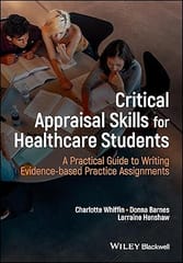 Critical Appraisal Skills For Healthcare Students A Practical Guide To Writing Evidence Based Practice Assignments 2024 By Whiffin C J