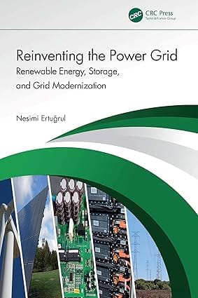 Reinventing The Power Grid Renewable Energy Storage And Grid Modernization 2025 By Ertugrul N