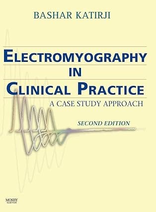 Electromyography In Clinical Practice A Case Study Approach 2nd Edition 2007 By Katirji B