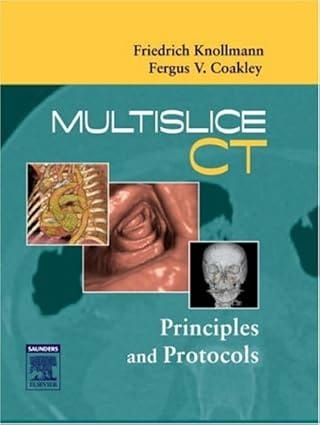 Multislice Ct: Principles And Protocols 2005 By Knollmann