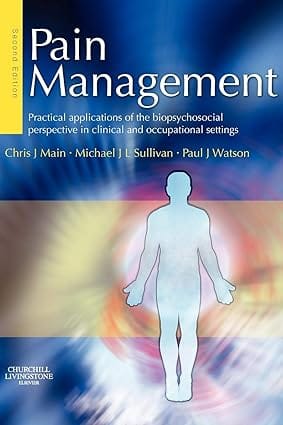 Pain Management Practical Applications Of The Biopsychosocial Perspective In Clinical And Occupational Settings 2nd Edition 2007 By Main