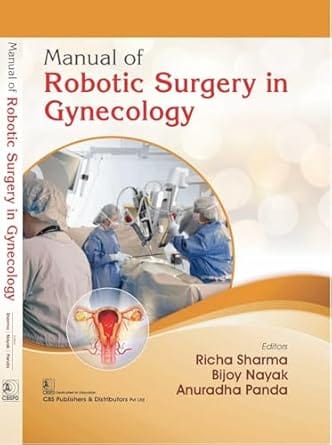 Manual of Robotic Surgery in Gynecology 1st Edition 2025 By Richa Sharma