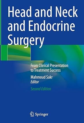 Head And Neck And Endocrine Surgery From Clinical Presentation To Treatment Success 2nd Edition 2024 By Sakr M