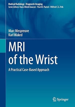 Mri Of The Wrist A Practical Case Based Approach 2024 By Mespreuve M