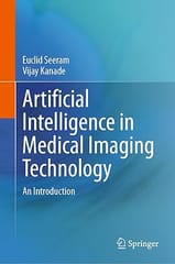 Artificial Intelligence In Medical Imaging Technology An Introduction 2024 By Seeram E