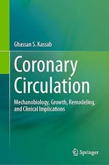 Coronary Circulation Mechanobiology Growth Remodeling And Clinical Implications 2024 By Kassab G S