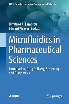 Microfluidics In Pharmaceutical Sciences Formulation Drug Delivery Screening And Diagnostics 2024 By Lamprou D A