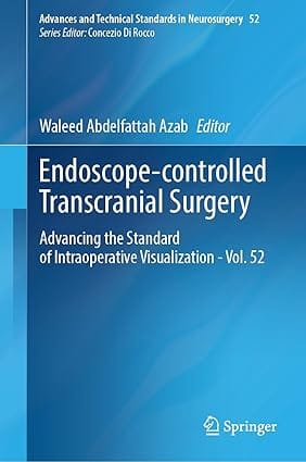 Endoscope Controlled Transcranial Surgery Advancing The Standard Of Intraoperative Visualization Volume 52 2024 By Azab W A