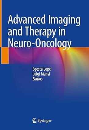 Advanced Imaging And Therapy In Neuro Oncology 2024 By Lopci E