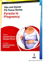 Obs And Gynae Pg Focus Series Pyrexia In Pregnancy 1st Edition 2025 By Komal N Chavan