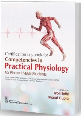 Certification Logbook for Competencies in Practical Physiology for Phase I MBBS Students 2025 By Jyothi Sethi