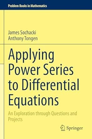 Applying Power Series To Differential Equations An Exploration Through Questions And Projects 2022 By Sochacki J