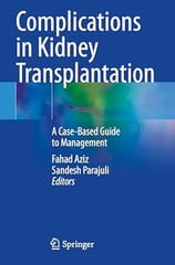 Complications In Kidney Transplantation A Case Based Guide To Management 2022 By Aziz F