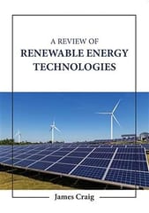 A Review Of Renewable Energy Technologies 2023 By Craig J