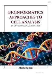 Bioinformatics Approaches To Cell Analysis In Developmental Biology 2023 By Ragan M