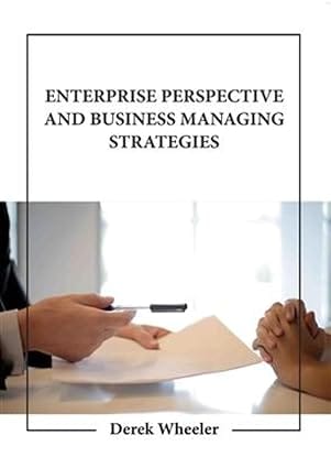 Enterprise Perspective And Business Managing Strategies 2023 By Wheeler D