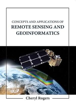 Concepts And Applications Of Remote Sensing And Geoinformatics 2023 By Rogers C