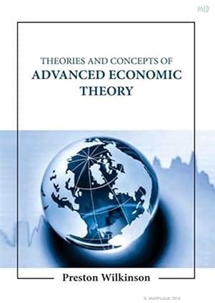 Theories And Concepts Of Advanced Economic Theory 2023 By Wilkinson P