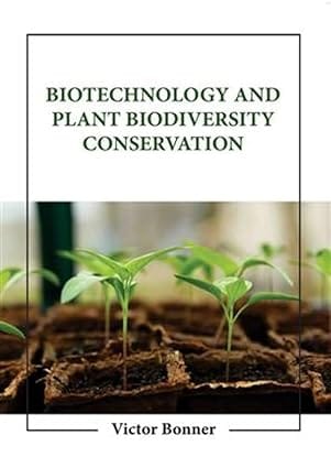 Biotechnology And Plant Biodiversity Conservation 2023 By Bonner V