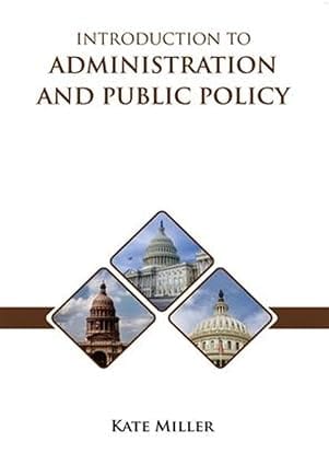 Introduction To Administration And Public Policy 2023 By Miller K