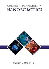 Current Techniques In Nanorobotics 2023 By Douglas P