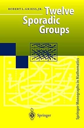 Twelve Sporadic Groups 1998 By Griess  R L