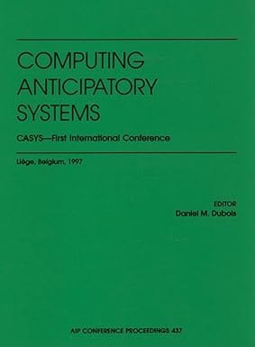 Computing Anticipatory Systems Casys - First International Conference 1998 By Dubois D M