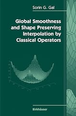 Global Smoothness And Shape Preserving Interpolation By Classical Operators 2005 By Gal S G