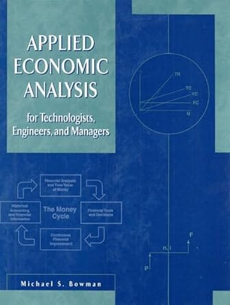 Applied Economic Analysis For Technologists, Engineers, And Managers 1998 By Bowman M S