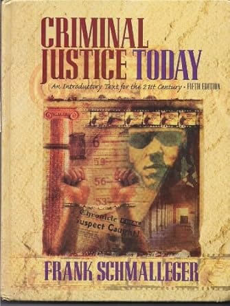 Criminal Justice Today, 5th Edition 1998 By Schmalleger F