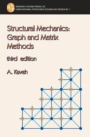 Structural Mechanics Graph And Matrix Methods, 3rd Edition 2004 By Keveh A