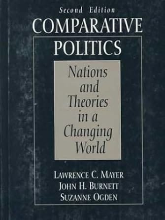 Comparative Politics Nations And Theories In A Changing World 2nd Edition 1993 By Mayer L C