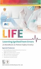 LIFE Learning Ignited from Errors (A Handbook on Patient Safety Events) 1st Edition 2025 By ANEI Association of Nurse Executives (India)